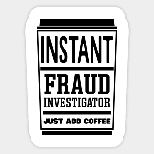 Instant fraud investigator, just add coffee Sticker